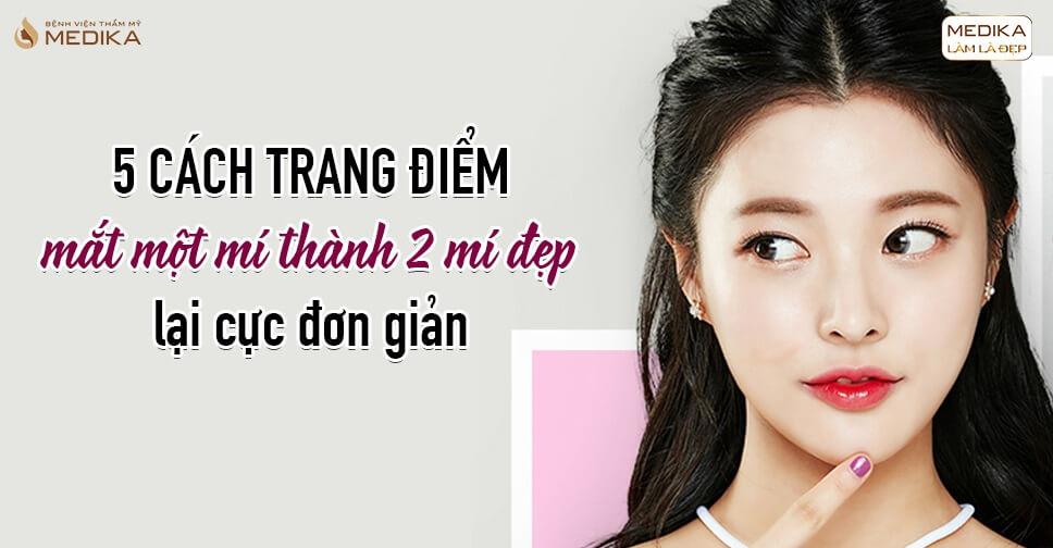 5 cách trang điểm mắt một mí thành 2 mí đẹp lại cực đơn giản