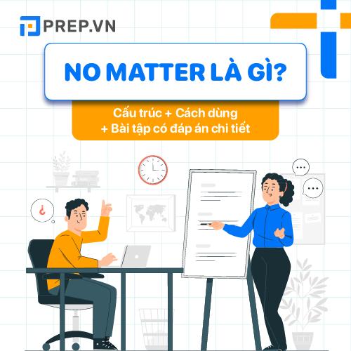 No matter là gì? Cách sử dụng cấu trúc No matter chi tiết trong tiếng Anh!