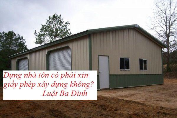 Dựng nhà tôn có phải xin giấy phép xây dựng không ?