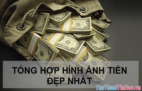 Tổng hợp hình ảnh Tiền đẹp nhất