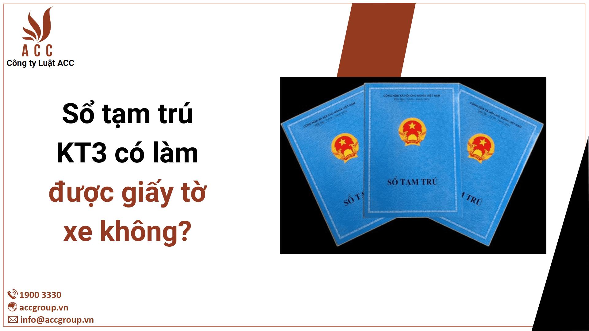 Sổ tạm trú KT3 có làm được giấy tờ xe không?