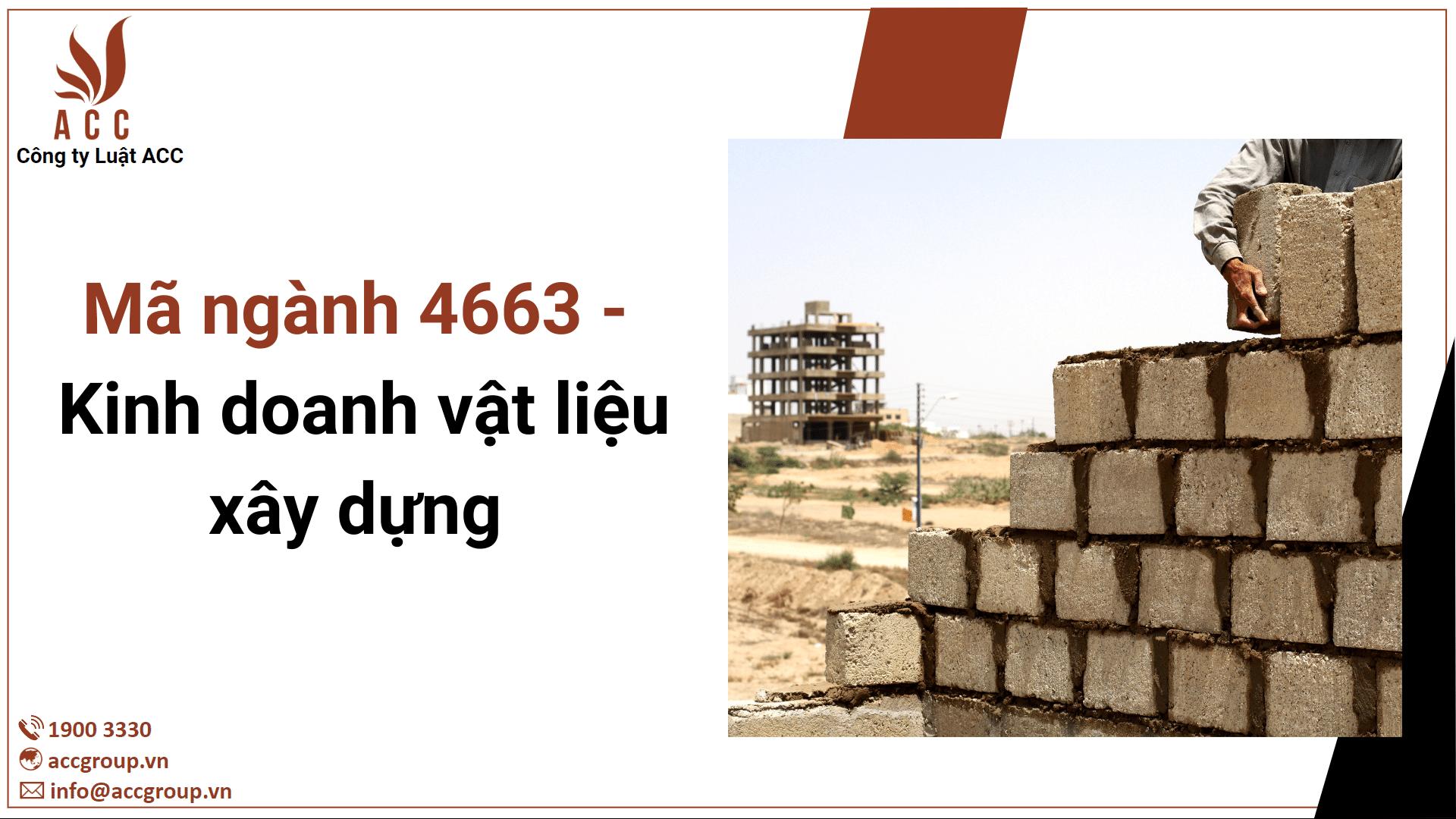 Mã ngành 4663 - Kinh doanh vật liệu xây dựng