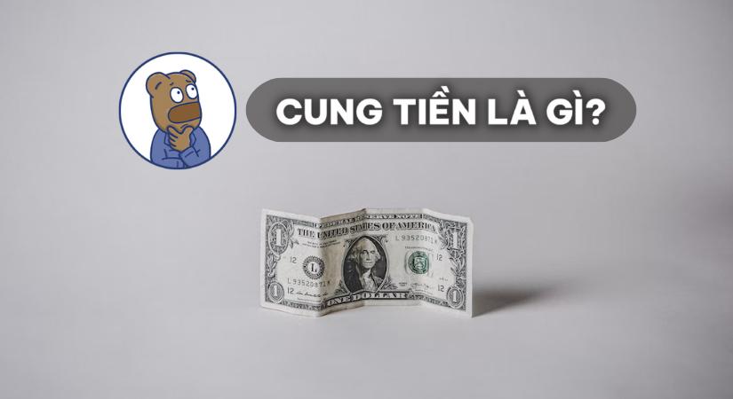 Cung tiền là thuật ngữ quen thuộc trong kinh tế