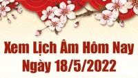 Lịch âm 18/5, âm lịch hôm nay Thứ Tư ngày 18/5/2022 tốt hay xấu? Lịch vạn niên 18/5/2022