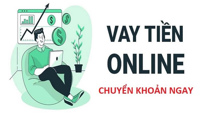 Vay tiền online chuyển khoản ngay