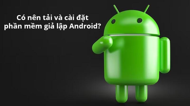 TOP 15 Phần mềm giả lập Android nhẹ, tốt cho máy tính