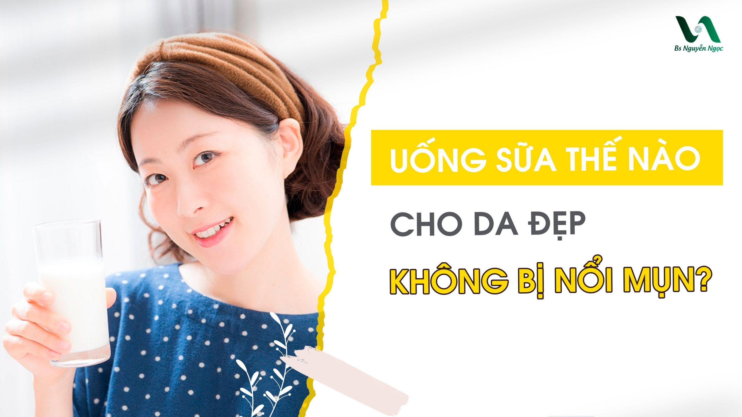 Uống sữa tươi có đẹp da không?