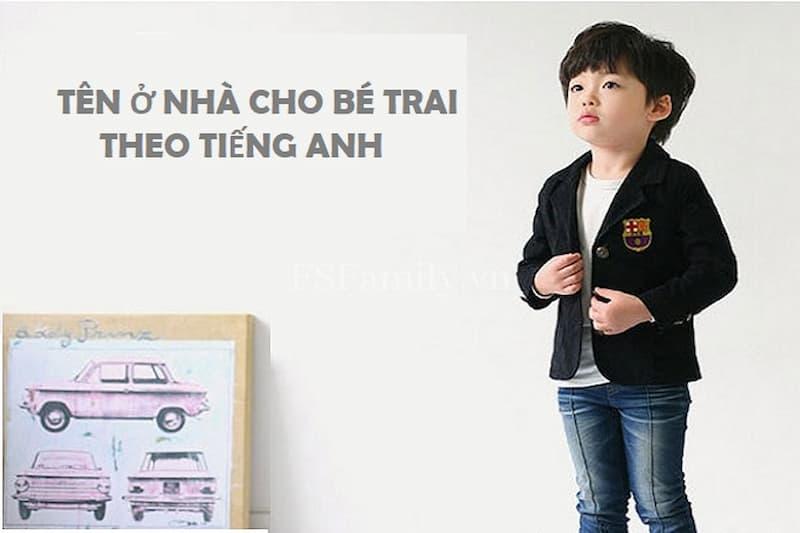 Tuyển tập tên Tiếng Anh cho bé trai ở nhà hay và ý nghĩa nhất ba mẹ nên biết