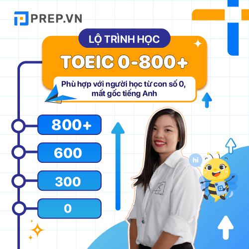 Lộ trình luyện thi TOEIC, lộ trình học cho người mới bắt đầu từ 0 - 800+