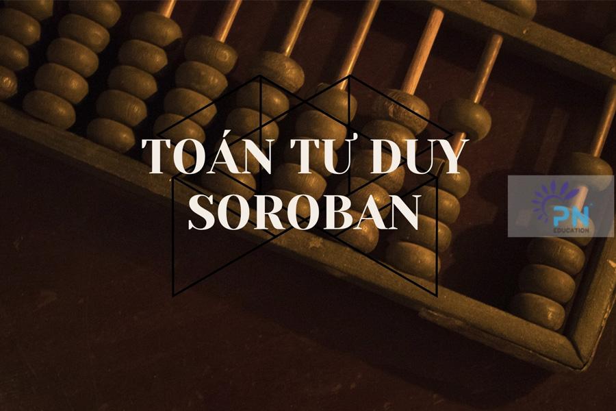 Sự thật về toán tư duy Soroban bố mẹ nên biết - Phương Nam Group Education- Phát Triển Giáo Dục - Đào Tạo Từ Tâm