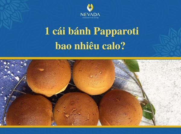 Chuyên gia giải đáp 1 cái bánh Papparoti bao nhiêu calo? Ăn bánh Papparoti có béo không?