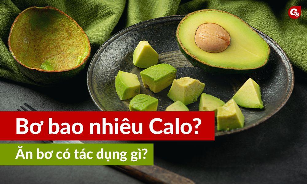 1 quả bơ bao nhiêu calo? Ăn bơ có tác dụng gì?