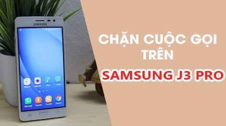 cach chan cuoc goi tren samsung j3 pro