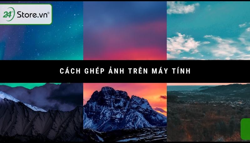 cách ghép ảnh trên máy tính