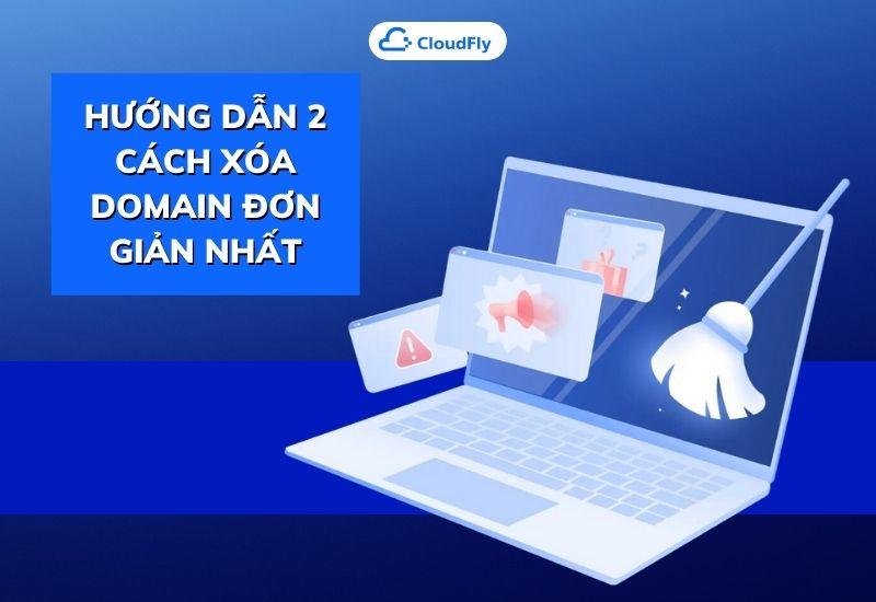 hướng dẫn 2 cách xóa domain đơn giản nhất