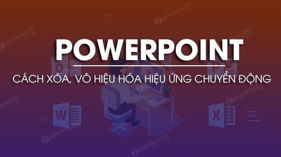 cach xoa hieu ung dong tren powerpoint