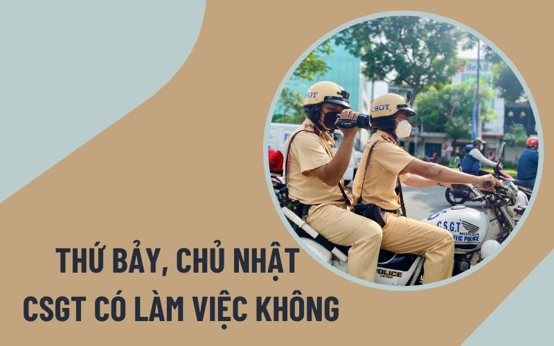 Thứ Bảy, Chủ nhật cảnh sát giao thông có làm việc không?