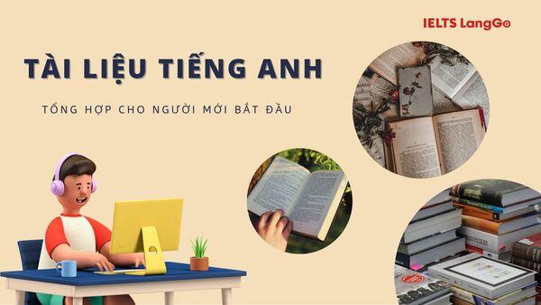 Tổng hợp tài liệu tiếng Anh cơ bản cho người mất gốc (4 kỹ năng)