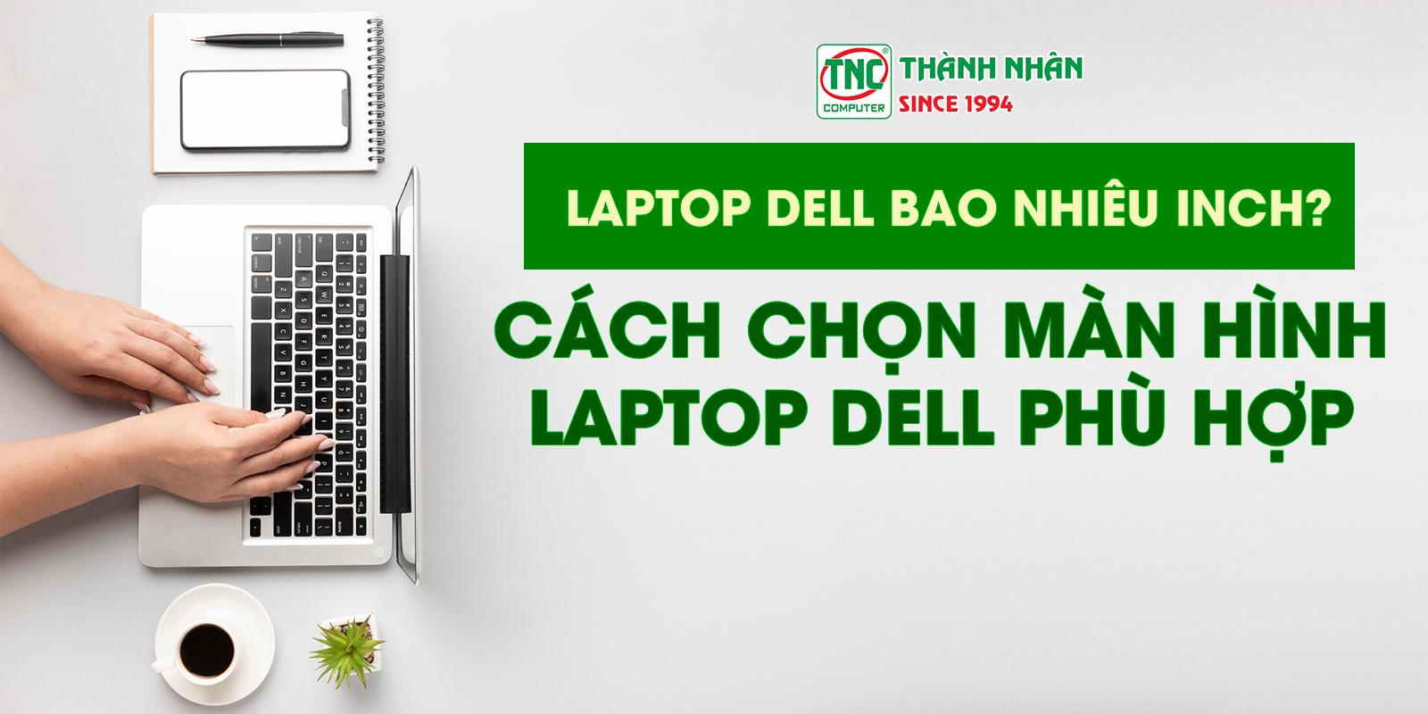 máy tính dell bao nhiêu inch