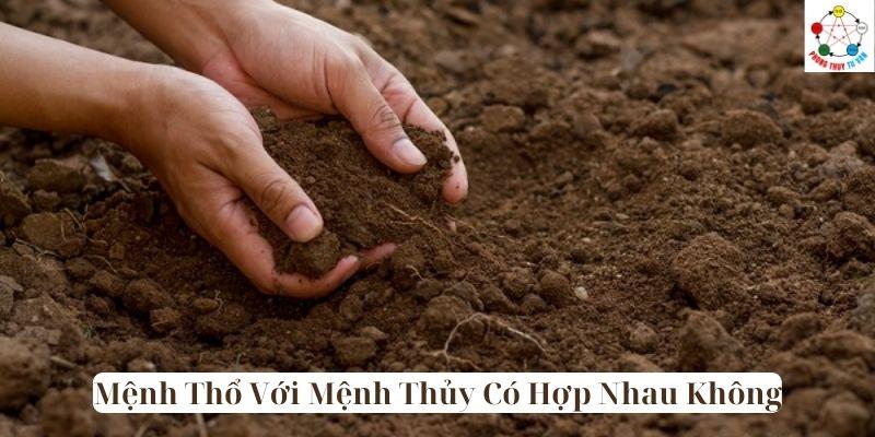 Mệnh Thổ Với Mệnh Thủy Có Hợp Nhau Không? 3 Cách Hóa Giải Xung Khắc