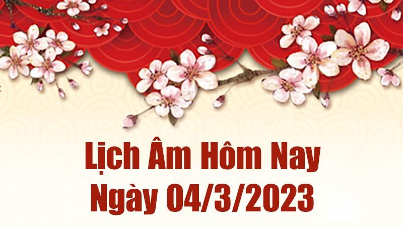 Lịch âm hôm nay 4/3/2023 - Ngày âm lịch hôm nay bao nhiêu? Hôm nay ngày tốt hay xấu?