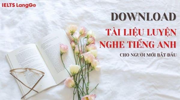 Download tài liệu luyện nghe tiếng Anh cho người mới bắt đầu đầy đủ nhất