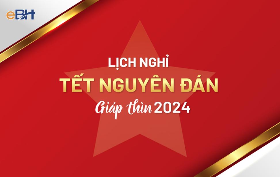 Lịch nghỉ Tết Nguyên đán Giáp Thìn 2024