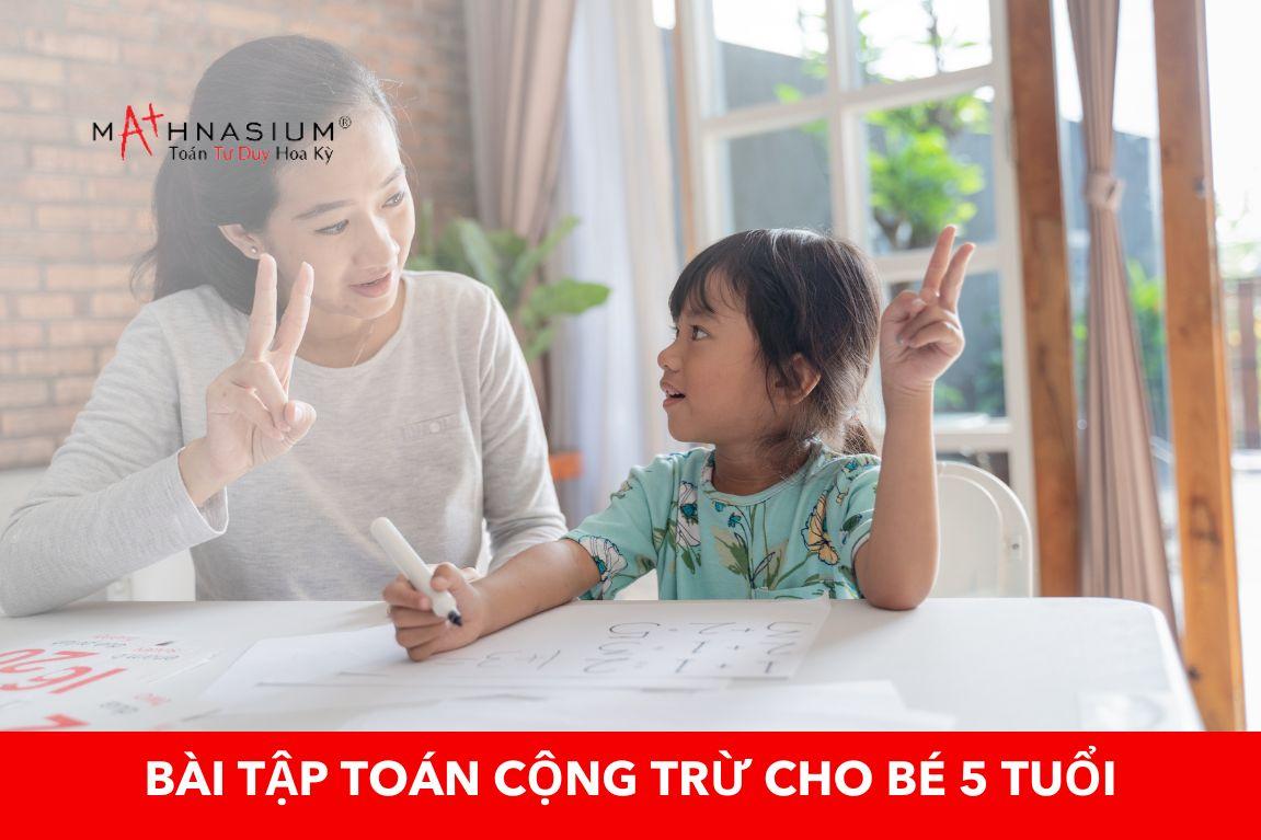 Khám phá các dạng bài tập toán cộng trừ cho bé 5 tuổi cực hay