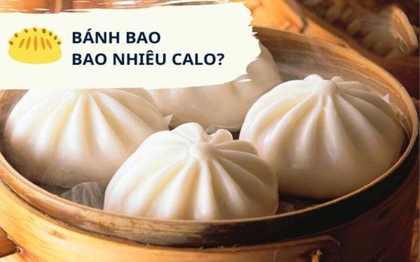 Bánh bao bao nhiêu calo? Có béo khi ăn bánh bao không?