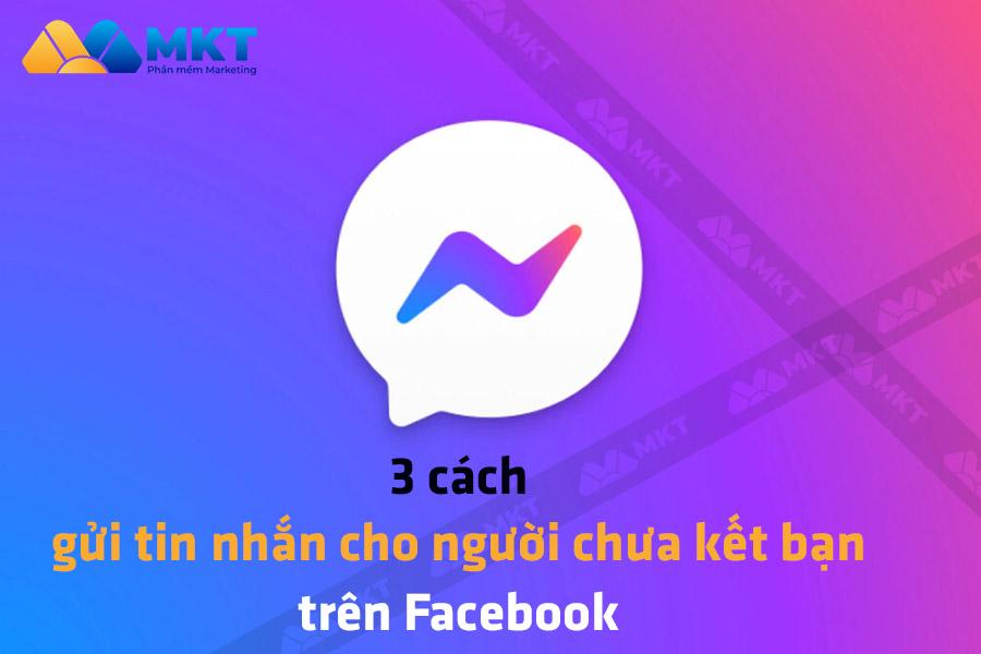 Cách gửi tin nhắn cho người chưa kết bạn trên Facebook