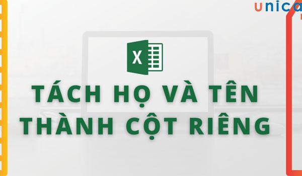 4 cách tách họ và tên trong excel nhanh và đơn giản nhất