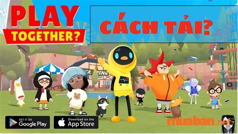 Cách tải Play Together bản quốc tế đơn giản vầ nhanh chóng