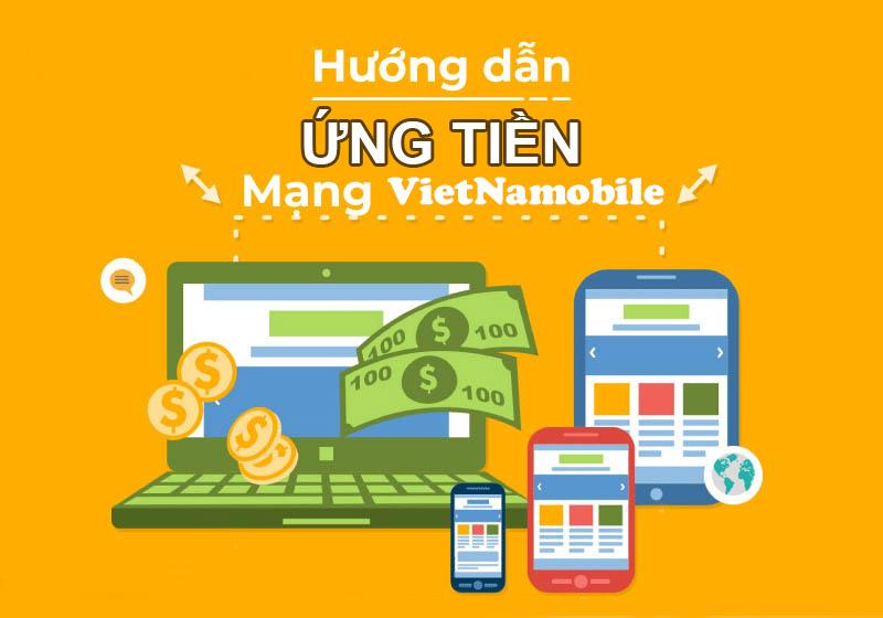 Hướng dẫn cách ứng tiền 10K, 15K, 25K, 100K từ Vietnamobile nhanh nhất