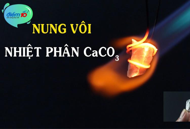 Nhiệt phân CaCO3 (Đá vôi)