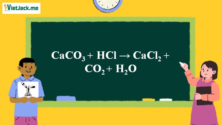 CaCO3 + HCl → CaCl2 + CO2 + H2O | CaCO3 ra CaCl2 (ảnh 1)