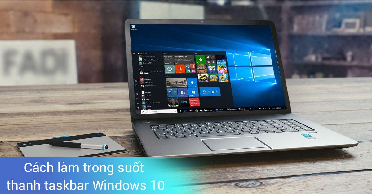 Mẹo Làm Trong Suốt Thanh Taskbar Win 10 Cực Đơn Giản