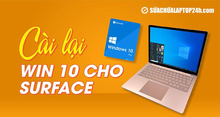 Hướng dẫn cài lại Win 10 đơn giản cho Surface