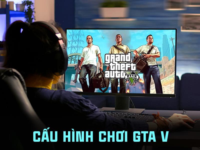 Cấu hình chơi GTA 5 (Grand Theft Auto V) tối thiểu, max setting