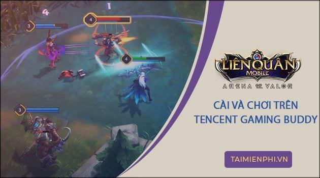 Chinh phục thế giới Liên Quân Mobile trên máy tính với Tencent Gaming Buddy