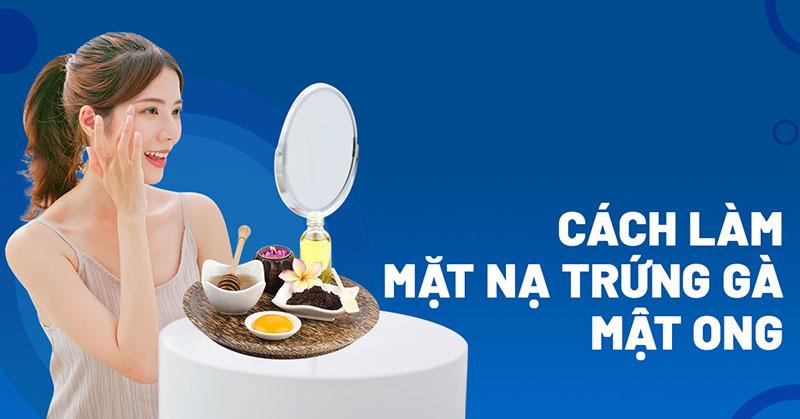 Cách làm mặt nạ trứng gà mật ong