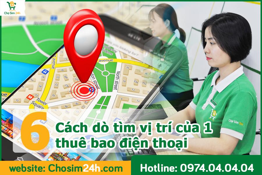 +6 Cách Dò Tìm Vị Trí Của 1 Thuê Bao Điện Thoại Chuẩn 100%