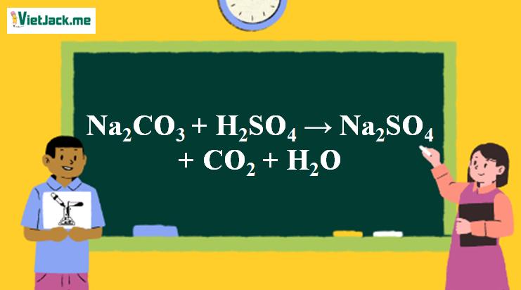 Na2CO3 + H2SO4 → Na2SO4 + CO2 + H2O | Na2CO3 ra Na2SO4