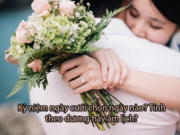 Kỷ Niệm Ngày Cưới Lấy Ngày Nào? Tính Theo Âm Hay Dương?