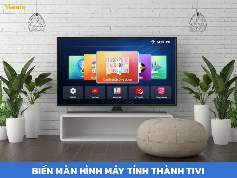 Biến màn hình máy tính thành tivi