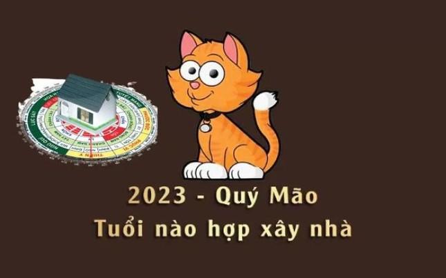 Tuổi xây nhà năm Quý Mão 2023 đẹp nhất, mang nhiều may mắn cho gia chủ ảnh 1