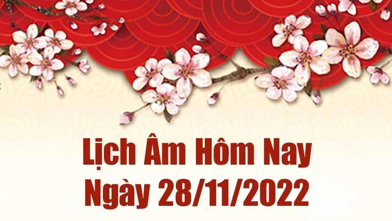 Lịch âm 28/11, xem lịch âm hôm nay Thứ Hai ngày 28/11/2022 là ngày tốt hay xấu? Lịch vạn niên 28/11/2022