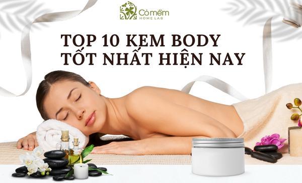 top 10 kem body tốt nhất hiện nay