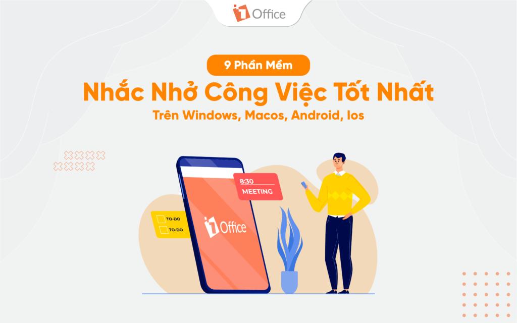 Top 9 phần mềm nhắc nhở công việc trên Windows, MacOS, Android, IOS tốt nhất hiện nay