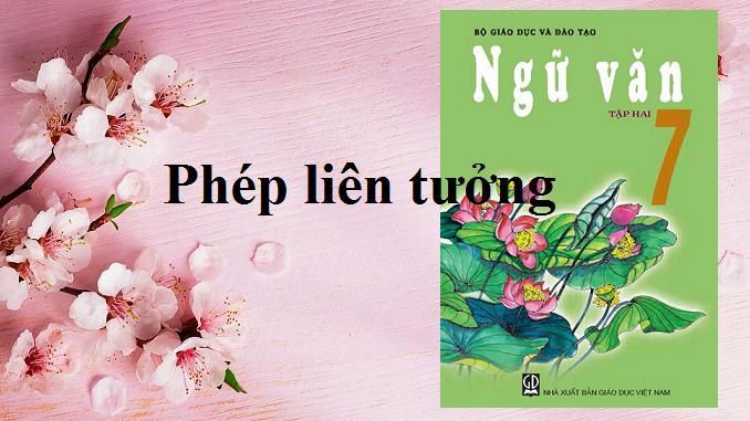 Phép liên tưởng (Liên kết câu và liên kết đoạn văn) – SGK Ngữ văn 7