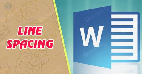 Hướng dẫn cách điều chỉnh khoảng cách giữa các dòng trong Word 2016, 2010, 2007, 2013, và 2019